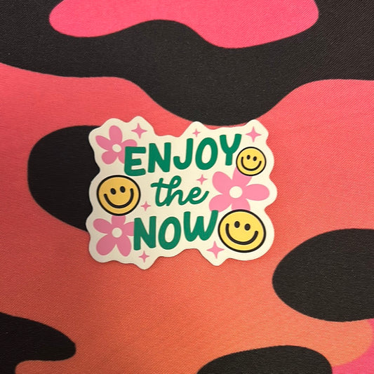 Enjoy the Now